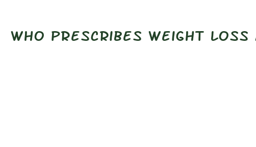 who prescribes weight loss medication