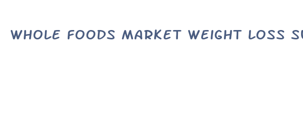 whole foods market weight loss supplements