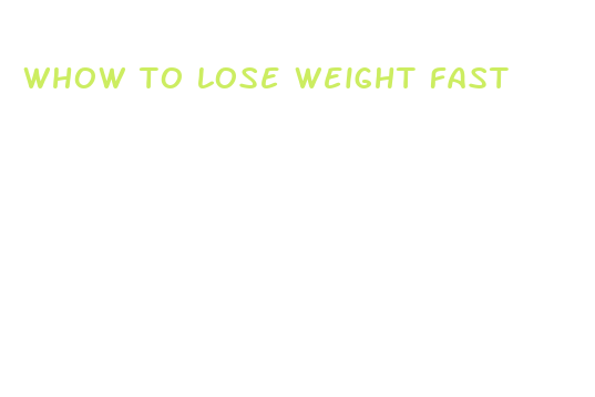 whow to lose weight fast