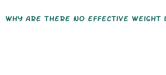 why are there no effective weight loss drugs