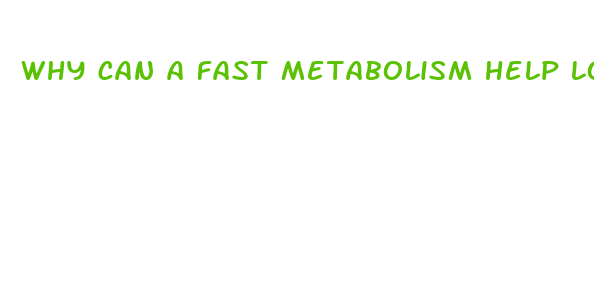 why can a fast metabolism help lose weight