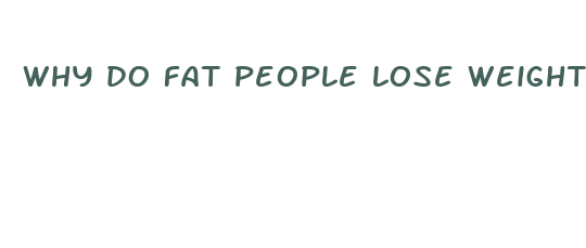 why do fat people lose weight faster reddit