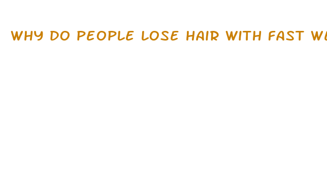 why do people lose hair with fast weight loss