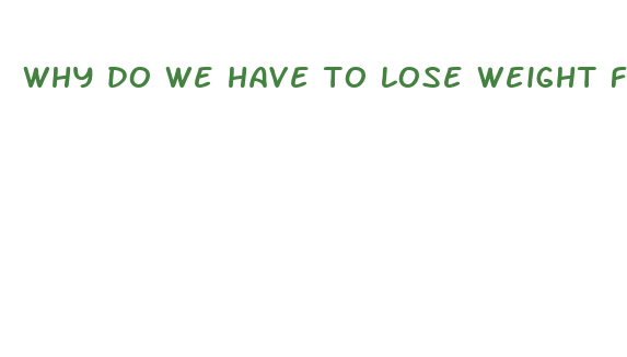 why do we have to lose weight fast