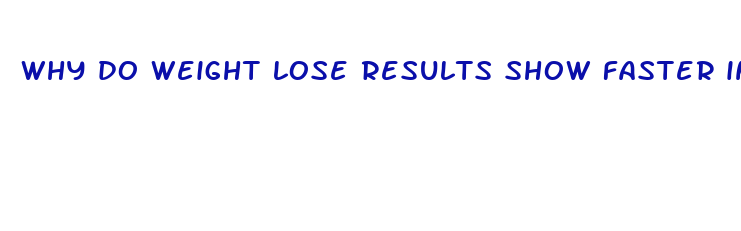 why do weight lose results show faster in men