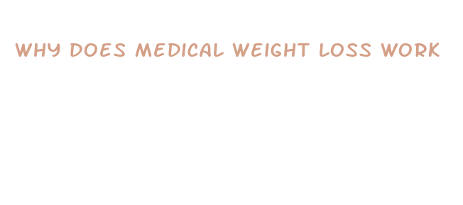 why does medical weight loss work