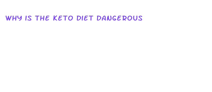 why is the keto diet dangerous