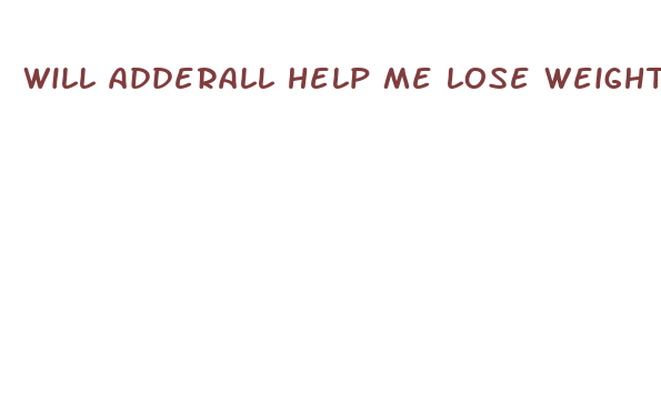 will adderall help me lose weight fast