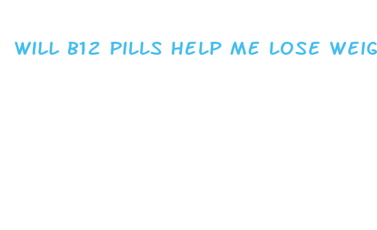 will b12 pills help me lose weight