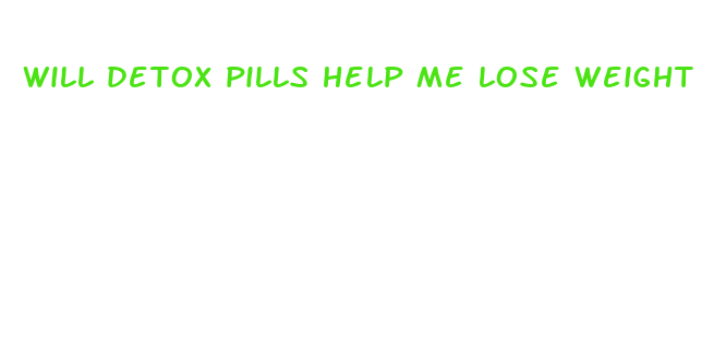 will detox pills help me lose weight