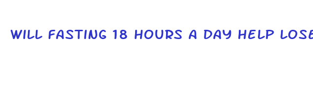 will fasting 18 hours a day help lose weight