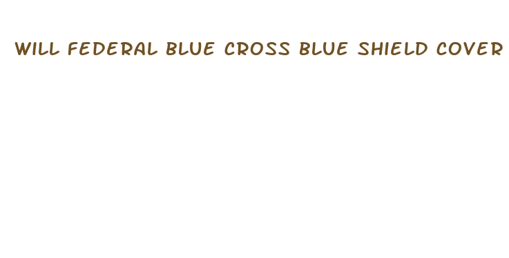 will federal blue cross blue shield cover weight loss drugs