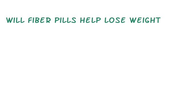 will fiber pills help lose weight