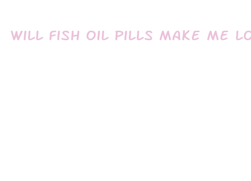 will fish oil pills make me lose weight