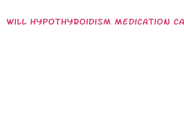 will hypothyroidism medication cause weight loss