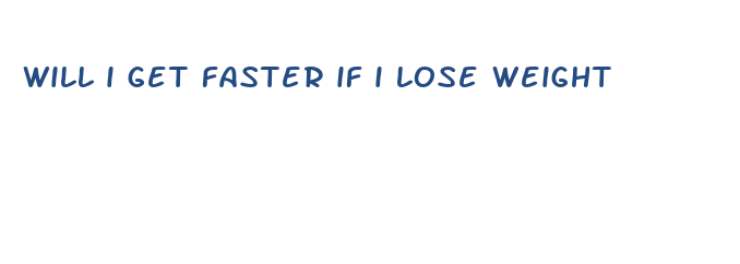 will i get faster if i lose weight