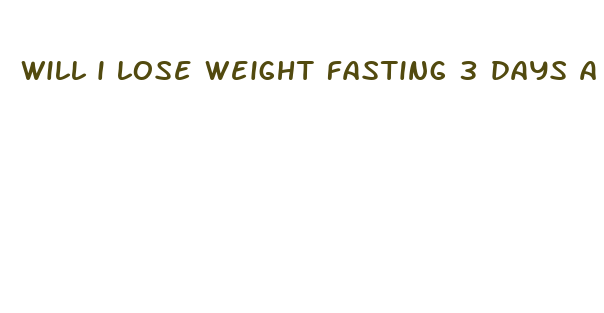 will i lose weight fasting 3 days a week