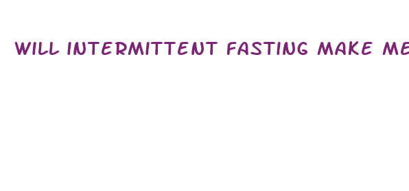 will intermittent fasting make me lose weight