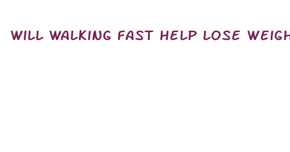 will walking fast help lose weight