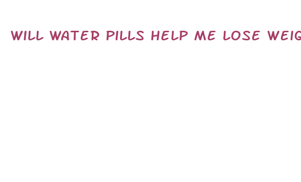 will water pills help me lose weight fast