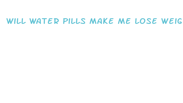 will water pills make me lose weight