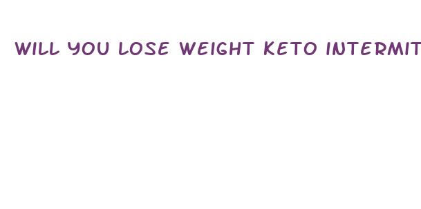 will you lose weight keto intermittent fasting