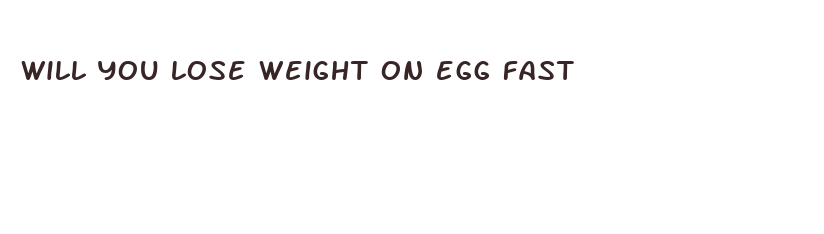 will you lose weight on egg fast