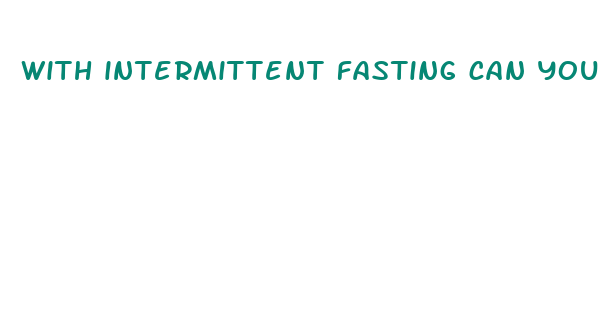 with intermittent fasting can you drink water