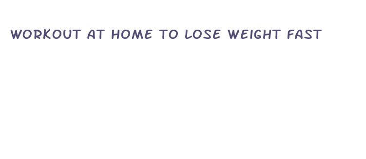 workout at home to lose weight fast