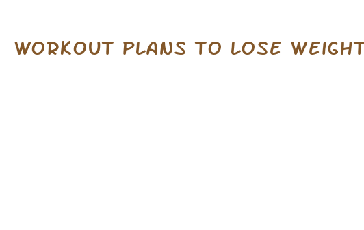 workout plans to lose weight fast