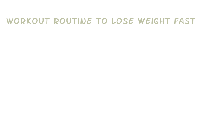 workout routine to lose weight fast