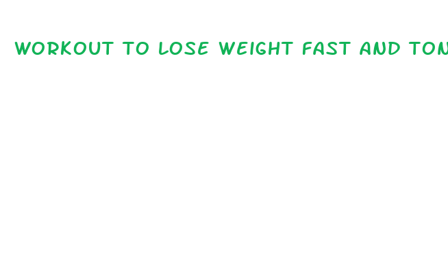 workout to lose weight fast and tone