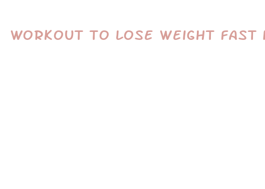 workout to lose weight fast in a month