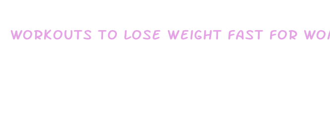 workouts to lose weight fast for women