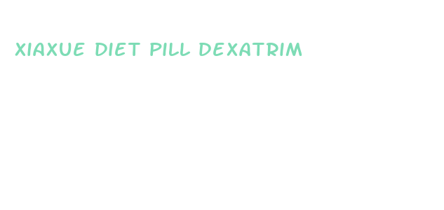 xiaxue diet pill dexatrim