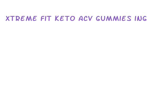 xtreme fit keto acv gummies ingredients