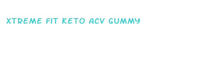 xtreme fit keto acv gummy