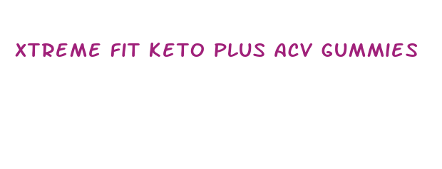 xtreme fit keto plus acv gummies