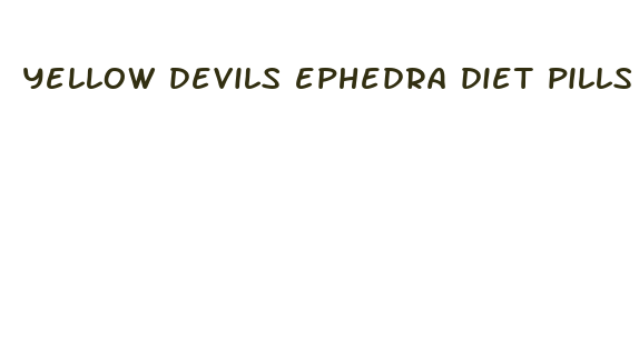 yellow devils ephedra diet pills