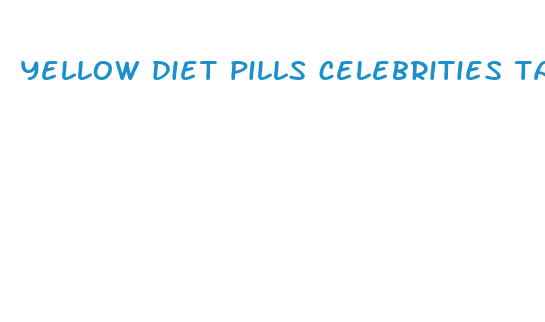 yellow diet pills celebrities take