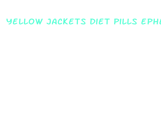 yellow jackets diet pills ephedra