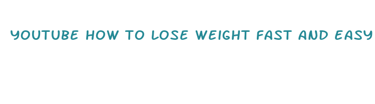 youtube how to lose weight fast and easy