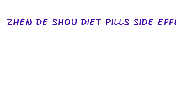 zhen de shou diet pills side effects