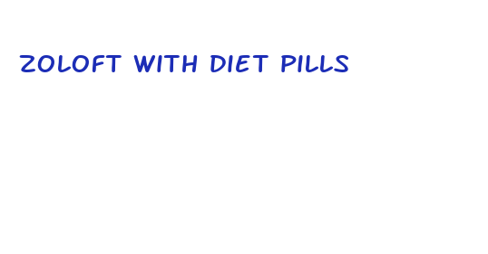 zoloft with diet pills